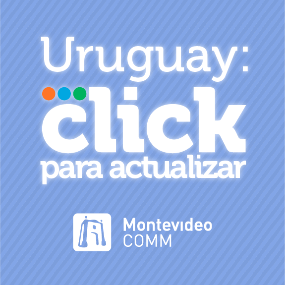 Uruguay: click para actualizar - Gabriel Turielle y Facundo de Almeida AVE Interactive MAPI